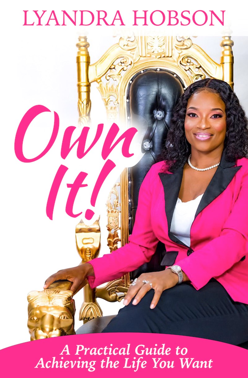 Get Your Copy of "Own it!" by Lyanda Hobson Today: A Practical Guide to Achieving the Life You Want